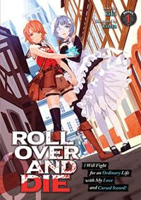 Cover for ROLL OVER AND DIE: I Will Fight for an Ordinary Life with My Love and Cursed Sword! volume 1.0