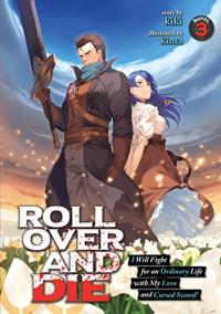 Cover for ROLL OVER AND DIE: I Will Fight for an Ordinary Life with My Love and Cursed Sword! volume 3.0