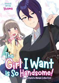 Cover for The Girl I Want is So Handsome! – The Complete Manga Collection volume 0.0