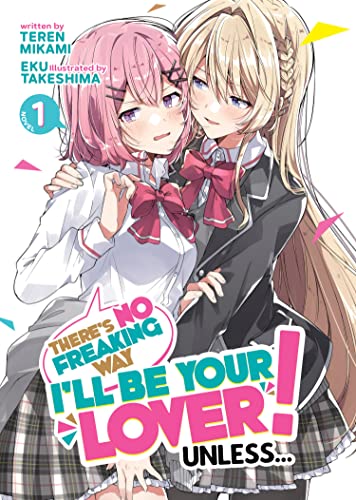 Cover for There’s No Freaking Way I’ll be Your Lover! Unless... (LN) volume 1.0