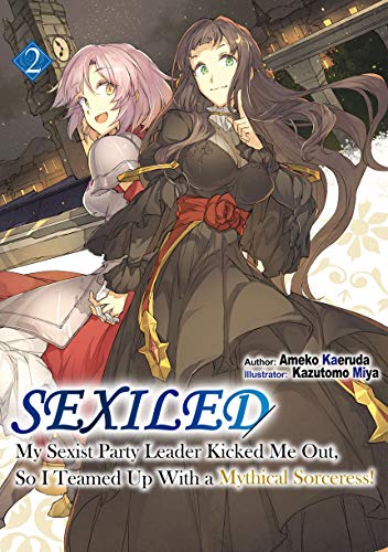 Cover for Sexiled: My Sexist Party Leader Kicked Me Out, So I Teamed Up With a Mythical Sorceress! volume 2.0