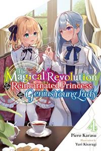 Cover for The Magical Revolution of the Reincarnated Princess and the Genius Young Lady volume 4.0