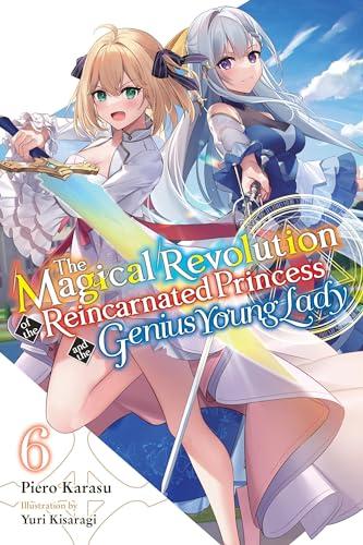 Cover for The Magical Revolution of the Reincarnated Princess and the Genius Young Lady (LN) volume 6.0