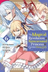 Cover for The Magical Revolution of the Reincarnated Princess and the Genius Young Lady (manga) volume 6.0