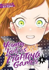 Cover for Young Ladies Don't Play Fighting Games volume 6.0