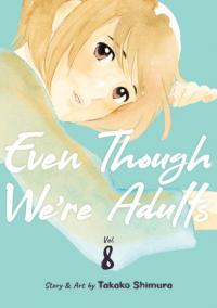 Cover for Even Though We're Adults volume 8.0