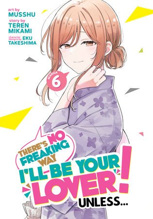 Cover for There’s No Freaking Way I’ll be Your Lover! Unless... (manga) volume 6.0