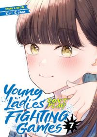 Cover for Young Ladies Don't Play Fighting Games volume 7.0