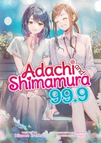 Cover for Adachi and Shimamura (LN) volume 99.9