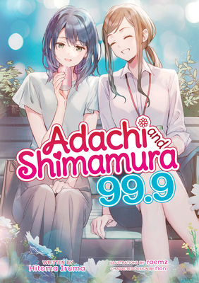 Cover for Adachi and Shimamura (LN) volume 99.9