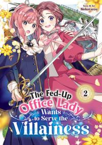 Cover for The Fed-Up Office Lady Wants to Serve the Villainess volume 2.0