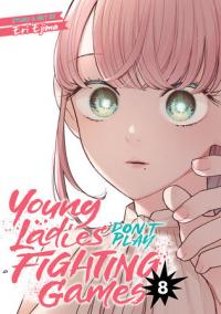 Cover for Young Ladies Don't Play Fighting Games volume 8.0