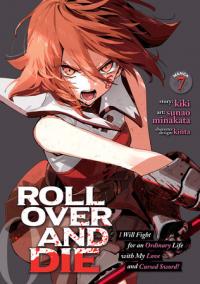 Cover for ROLL OVER AND DIE: I Will Fight for an Ordinary Life with My Love and Cursed Sword! (manga) volume 7.0