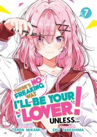 Cover for There’s No Freaking Way I’ll be Your Lover! Unless... (LN) volume 7.0