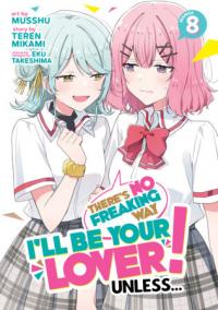 Cover for There’s No Freaking Way I’ll be Your Lover! Unless… (Manga) volume 8.0