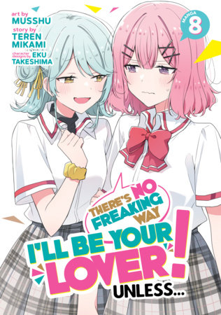 Cover for There’s No Freaking Way I’ll be Your Lover! Unless… (Manga) volume 8.0