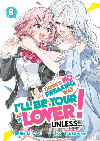 Cover for There’s No Freaking Way I’ll be Your Lover! Unless... (LN) volume 8.0