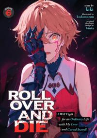 Cover for ROLL OVER AND DIE: I Will Fight for an Ordinary Life with My Love and Cursed Sword! (LN) volume 6.0